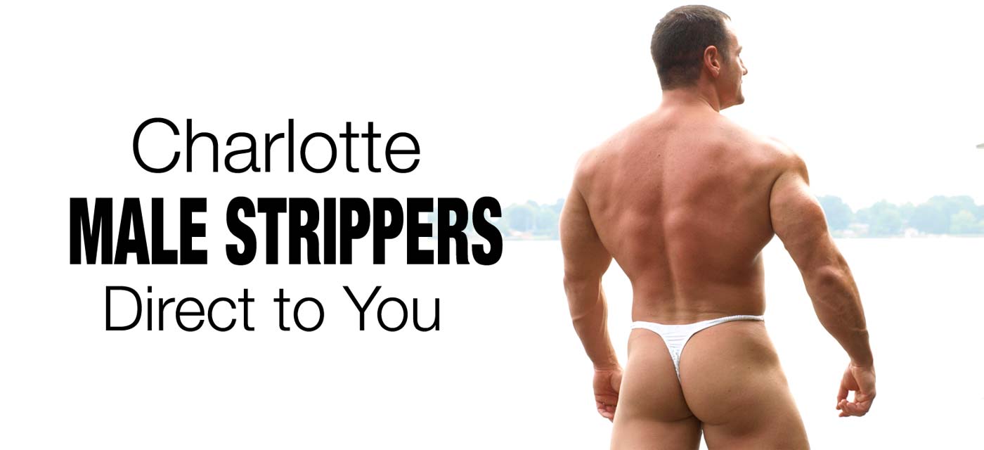About Charlotte Male Strippers